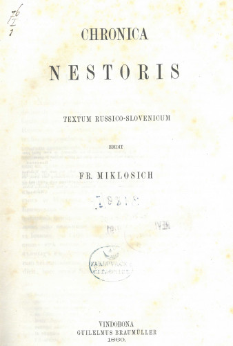 Chronica Nestoris : textum Russico-Slovenicum versionem latinam glossarium / edidit Fr. Miklosich