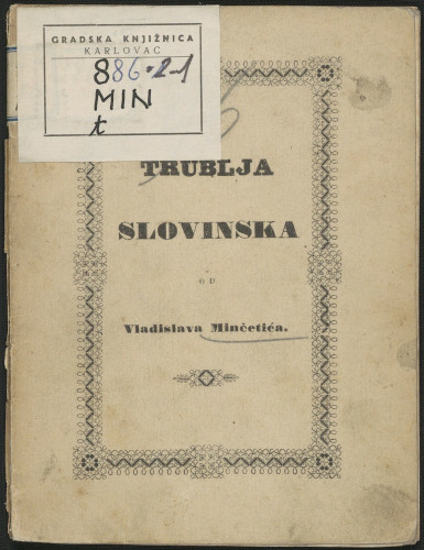 Trublja slovinska : tiskana u Jakinu godine 1665. / od Vladislava Minčetića